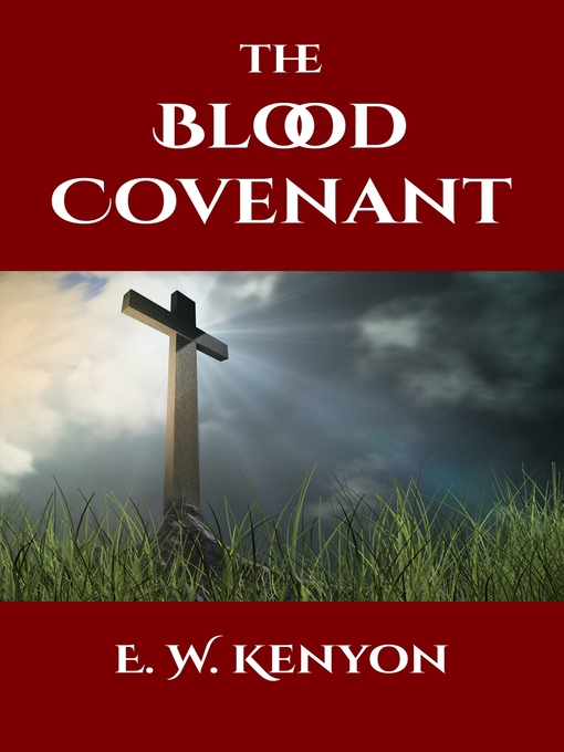 Title details for The Blood Covenant by E. W. Kenyon - Available